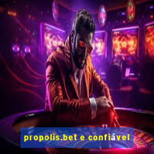propolis.bet e confiável