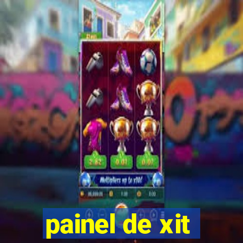painel de xit