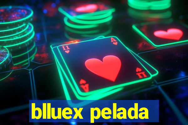 blluex pelada
