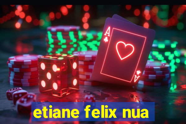 etiane felix nua