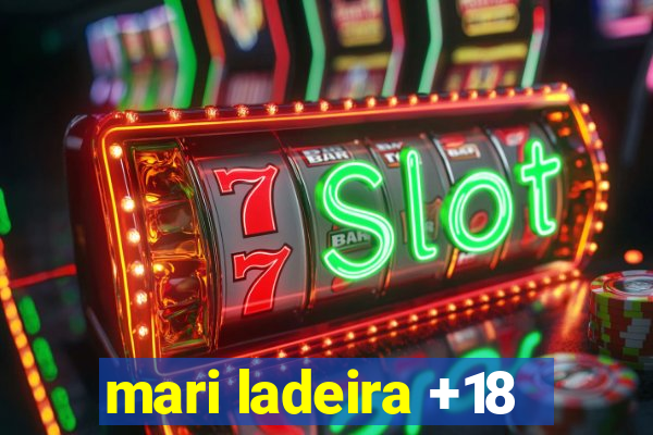 mari ladeira +18