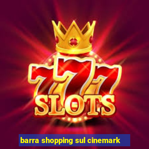 barra shopping sul cinemark