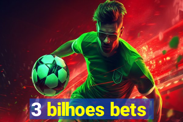 3 bilhoes bets