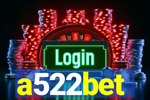 a522bet