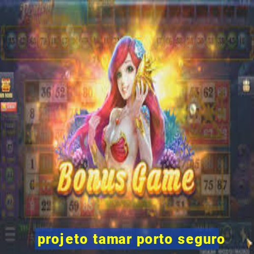 projeto tamar porto seguro
