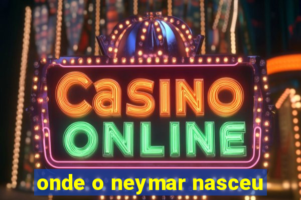 onde o neymar nasceu