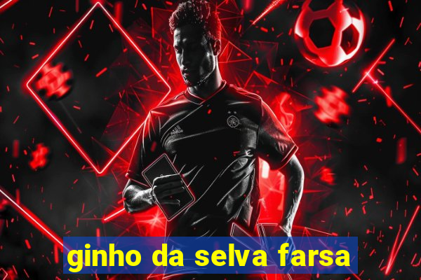 ginho da selva farsa