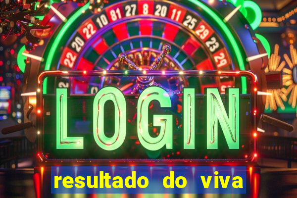 resultado do viva sorte de hoje, domingo