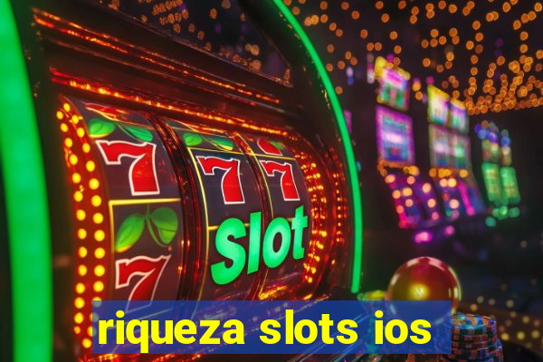 riqueza slots ios