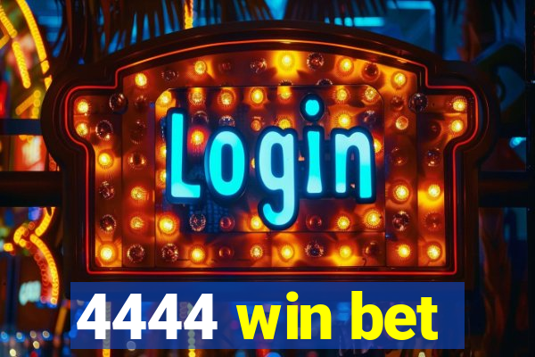 4444 win bet