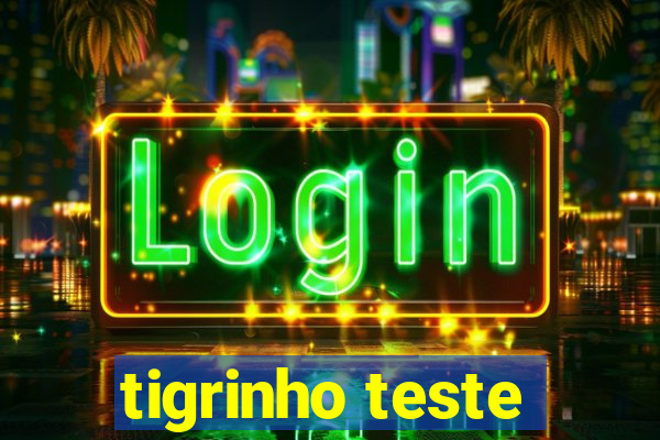 tigrinho teste