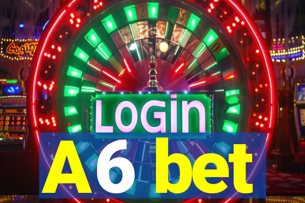 A6 bet