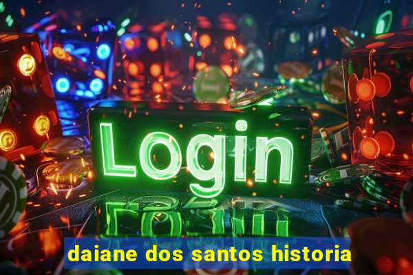 daiane dos santos historia
