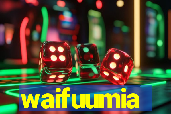 waifuumia