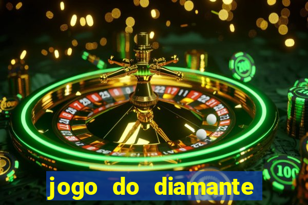 jogo do diamante para ganhar dinheiro