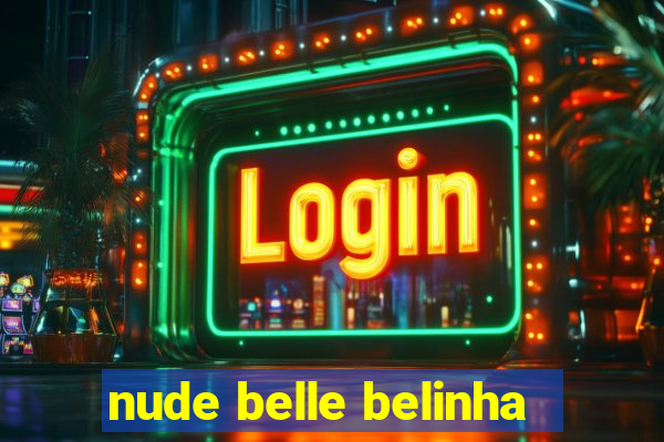 nude belle belinha