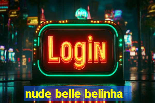 nude belle belinha