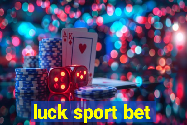 luck sport bet