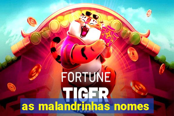 as malandrinhas nomes