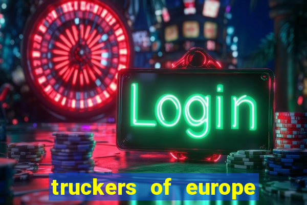 truckers of europe 3 dinheiro infinito