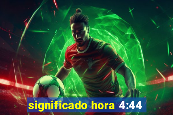 significado hora 4:44