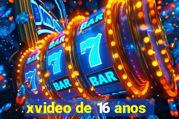 xvideo de 16 anos