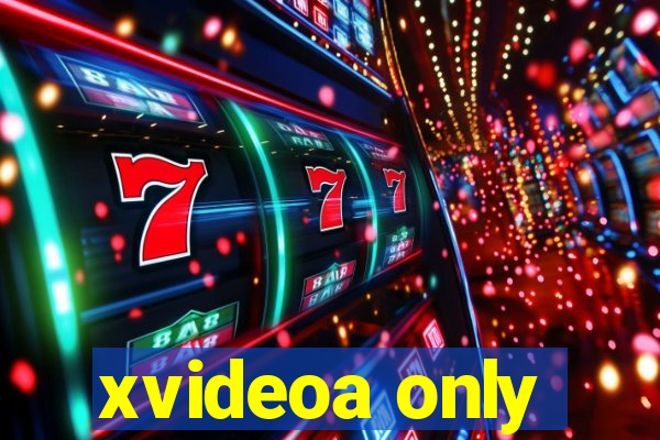 xvideoa only