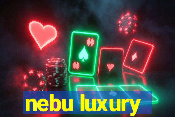 nebu luxury