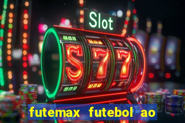 futemax futebol ao vivo hoje