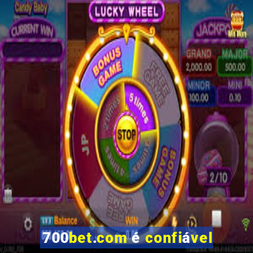 700bet.com é confiável