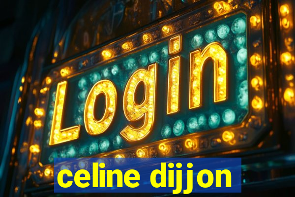 celine dijjon