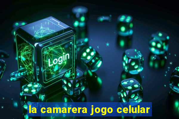 la camarera jogo celular