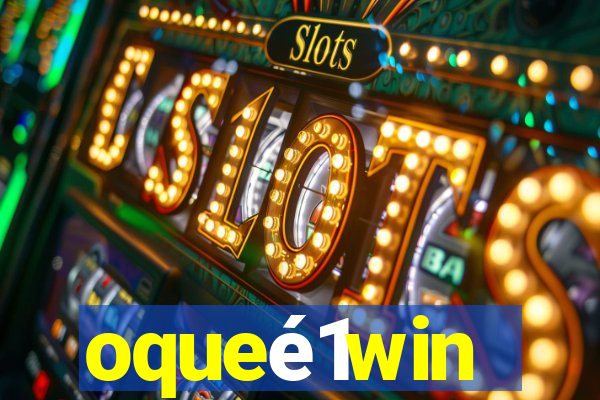 oqueé1win
