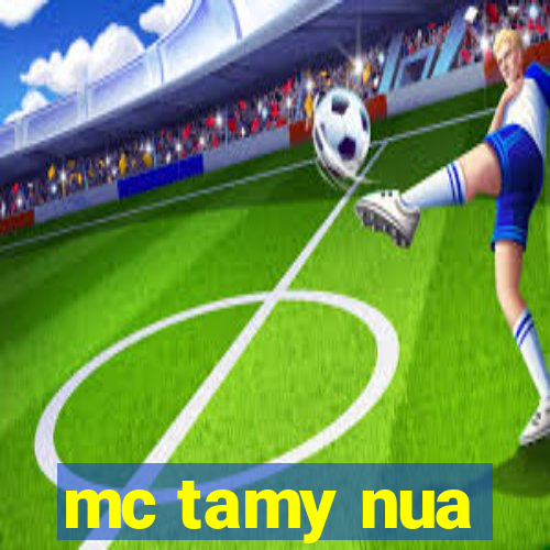 mc tamy nua