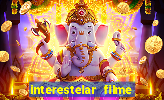 interestelar filme completo dublado google drive interestelar filme