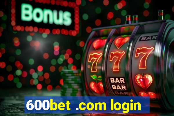 600bet .com login