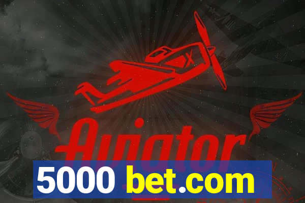 5000 bet.com