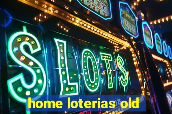 home loterias old