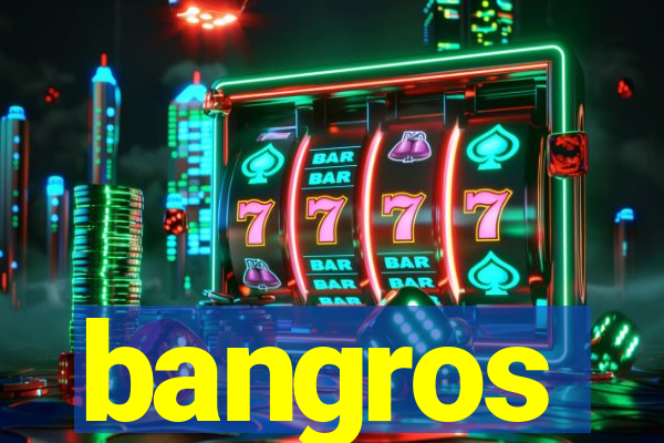 bangros