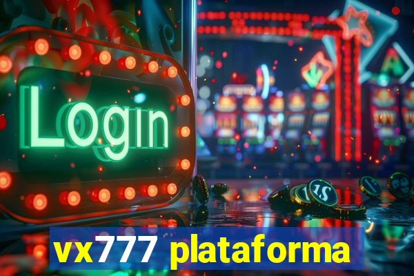 vx777 plataforma