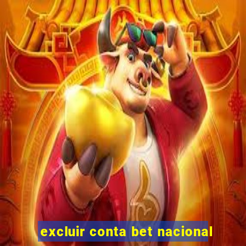 excluir conta bet nacional