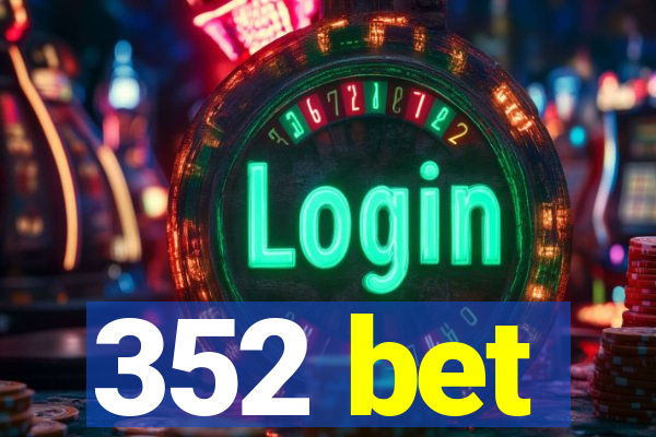 352 bet