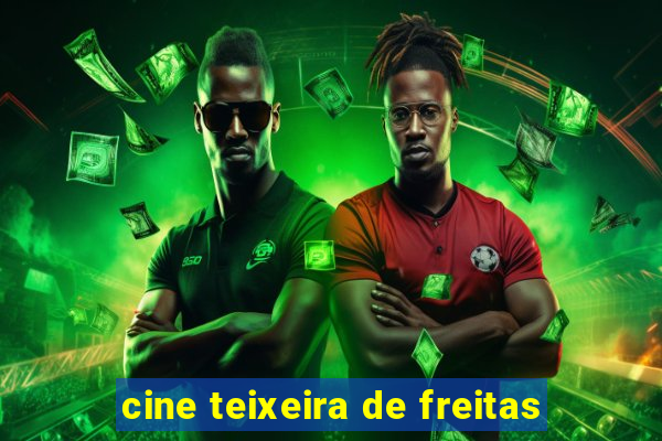 cine teixeira de freitas