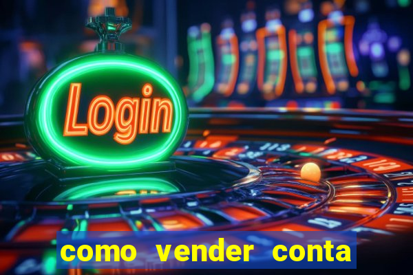 como vender conta de jogos