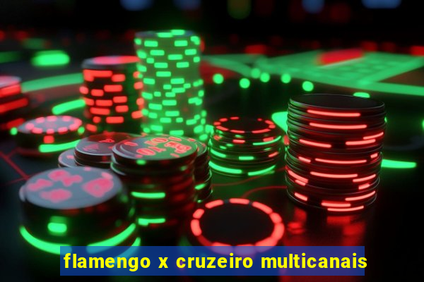 flamengo x cruzeiro multicanais