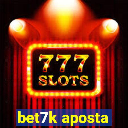 bet7k aposta