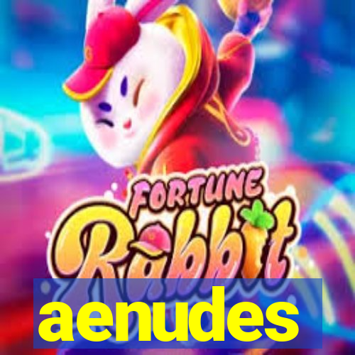 aenudes