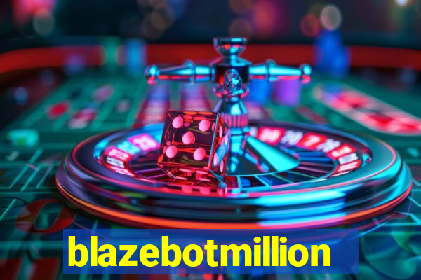 blazebotmillion