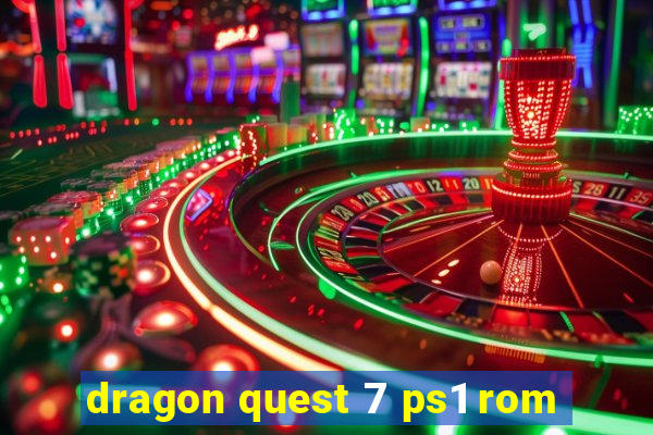 dragon quest 7 ps1 rom