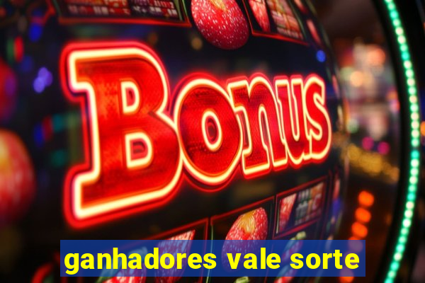 ganhadores vale sorte